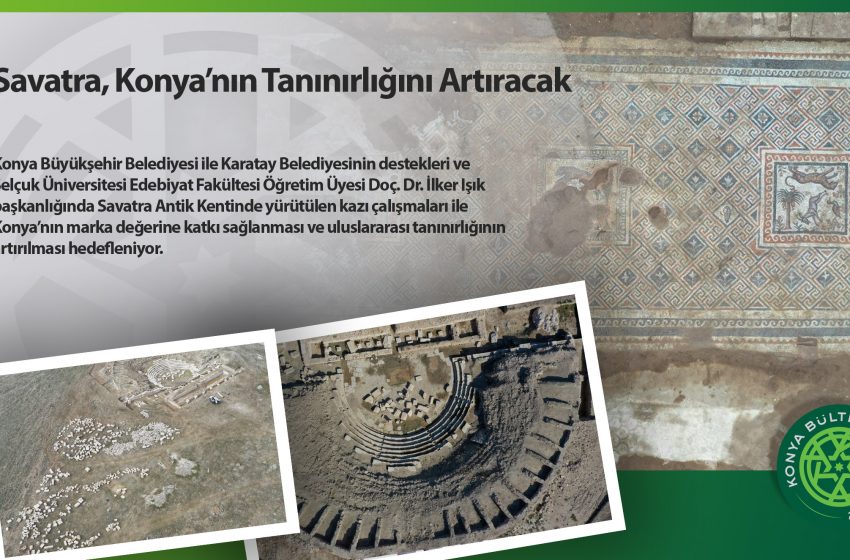  Savatra, Konya’nın Tanınırlığını Artıracak