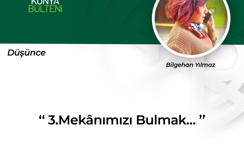  3.Mekânımızı Bulmak…
