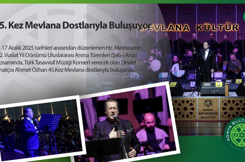  45. Kez Mevlana Dostlarıyla Buluşuyor