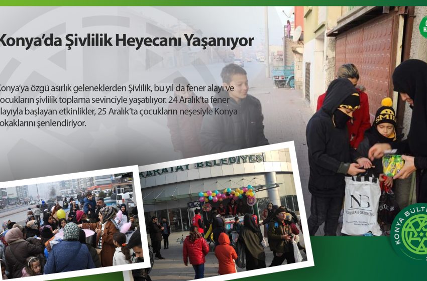  Konya’da Şivlilik Heyecanı Yaşanıyor