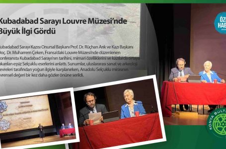 Kubadabad Sarayı Louvre Müzesi’nde Büyük İlgi Gördü