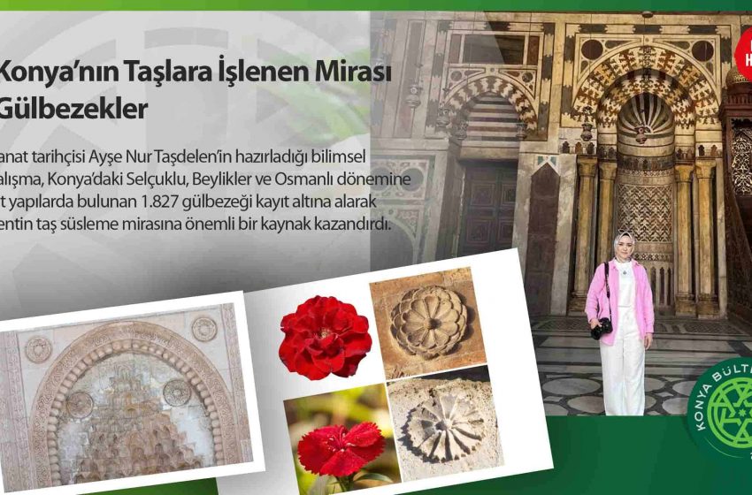  Konya’nın Taşlara İşlenen Mirası Gülbezekler