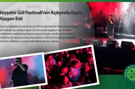 Beyşehir Göl Festivali’nin Açılışında Eypio Rüzgarı Esti