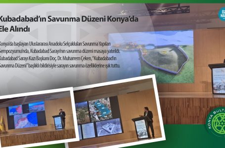 Kubadabad’ın Savunma Düzeni Konya’da  Ele Alındı